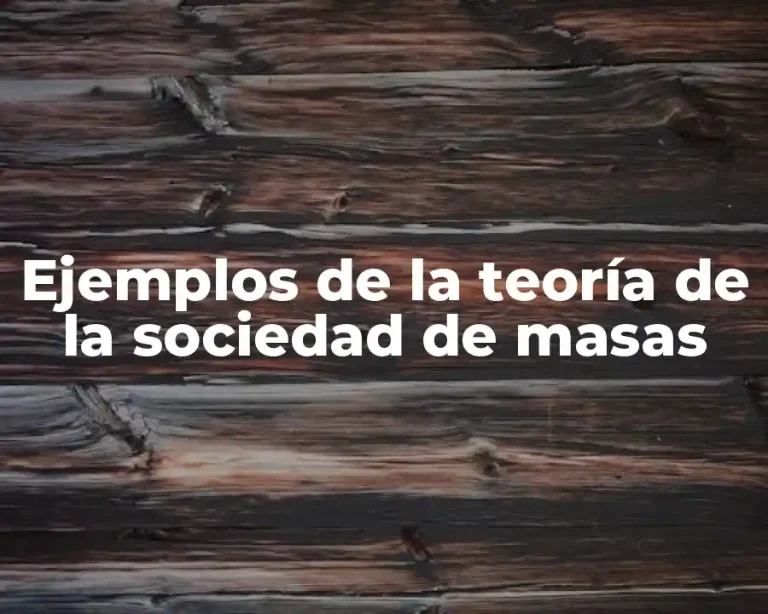 Ejemplos de la teoría de la sociedad de masas