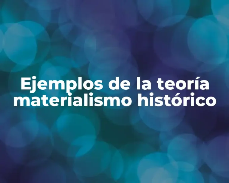 Ejemplos de la teoría materialismo histórico