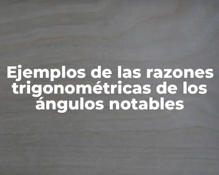 Ejemplos de las razones trigonométricas de los ángulos notables