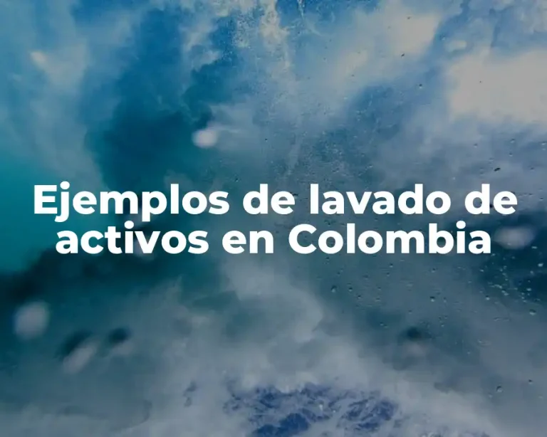 Ejemplos de lavado de activos en Colombia