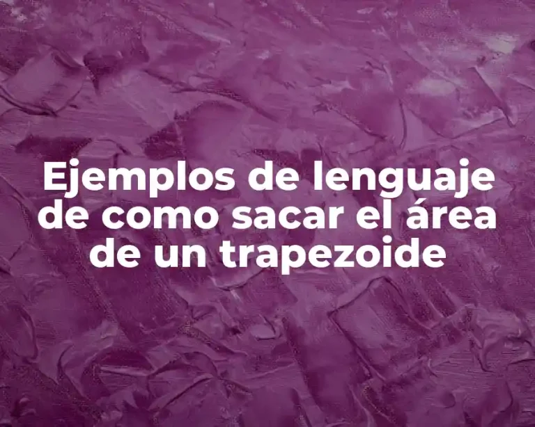 Ejemplos de lenguaje de como sacar el área de un trapezoide