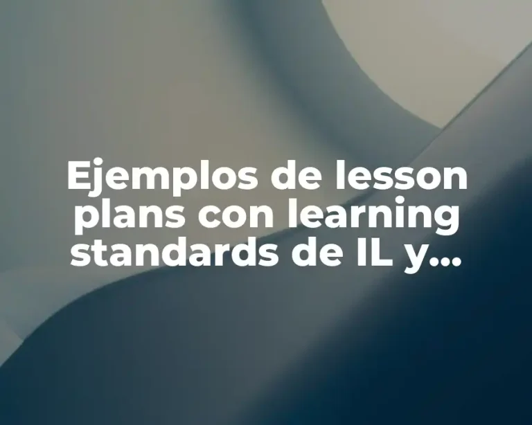Ejemplos de lesson plans con learning standards de IL y Significado