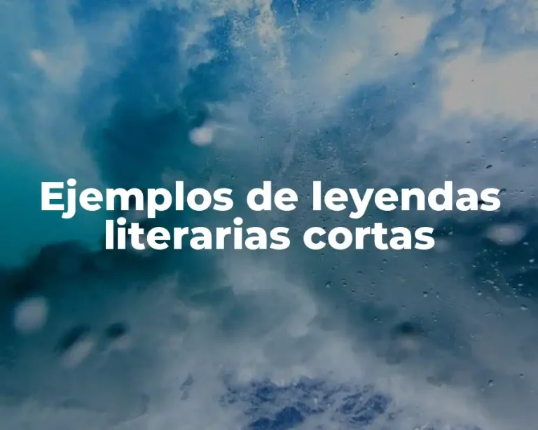 Ejemplos de leyendas literarias cortas