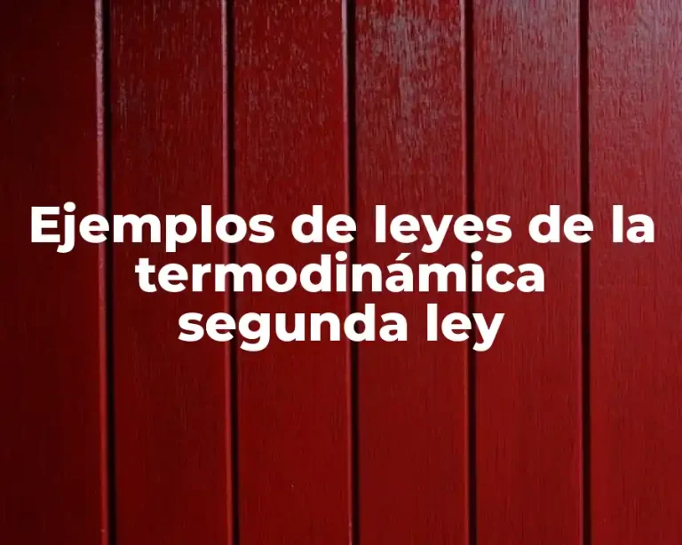 Ejemplos de leyes de la termodinámica segunda ley