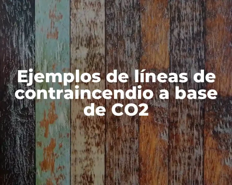 Ejemplos de líneas de contraincendio a base de CO2