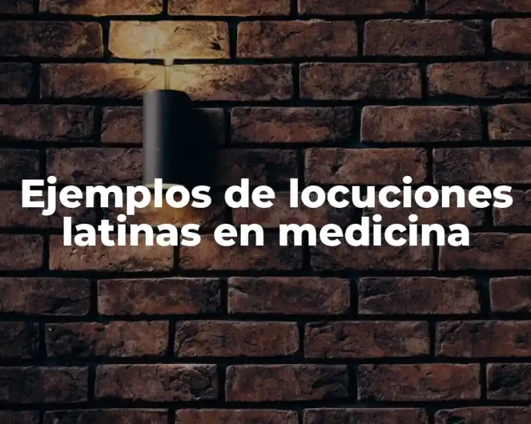 Ejemplos de locuciones latinas en medicina