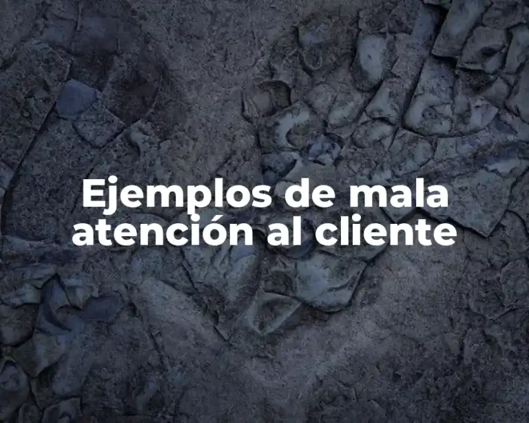 Ejemplos de mala atención al cliente
