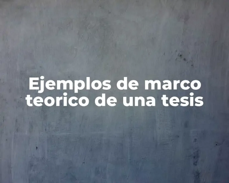 Ejemplos de marco teorico de una tesis