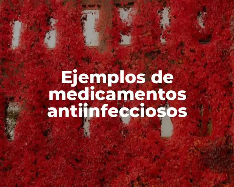 Ejemplos de medicamentos antiinfecciosos