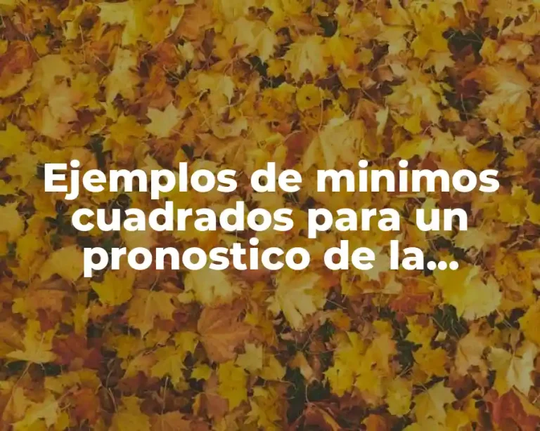 Ejemplos de minimos cuadrados para un pronostico de la población