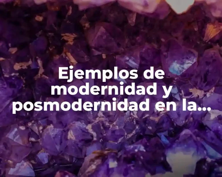 Ejemplos de modernidad y posmodernidad en la vida cotidiana