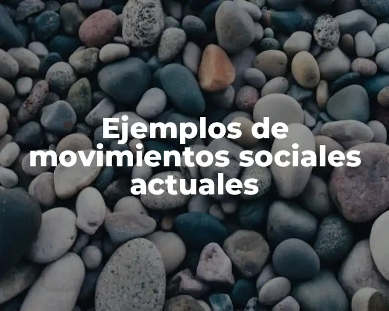 Ejemplos de movimientos sociales actuales