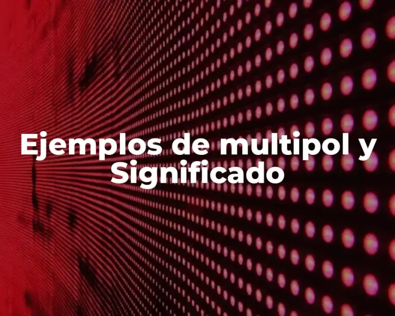 Ejemplos de multipol y Significado