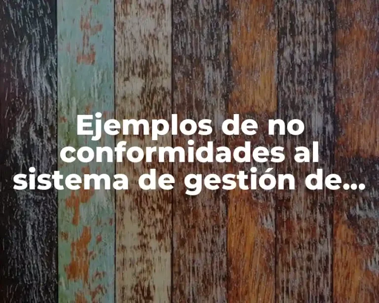 Ejemplos de no conformidades al sistema de gestión de calidad