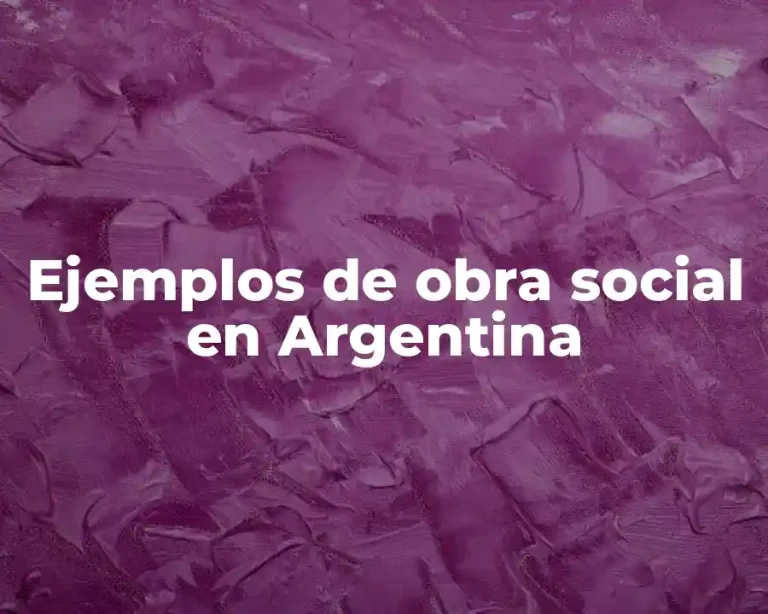 Ejemplos de obra social en Argentina