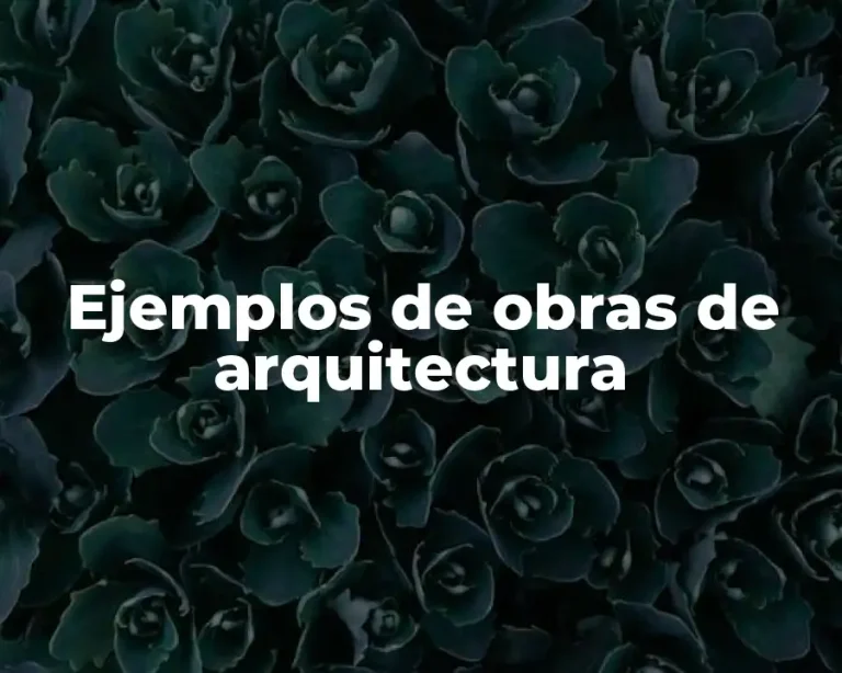Ejemplos de obras de arquitectura
