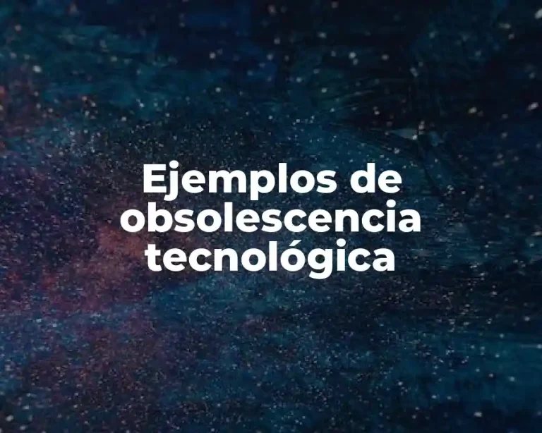 Ejemplos de obsolescencia tecnológica