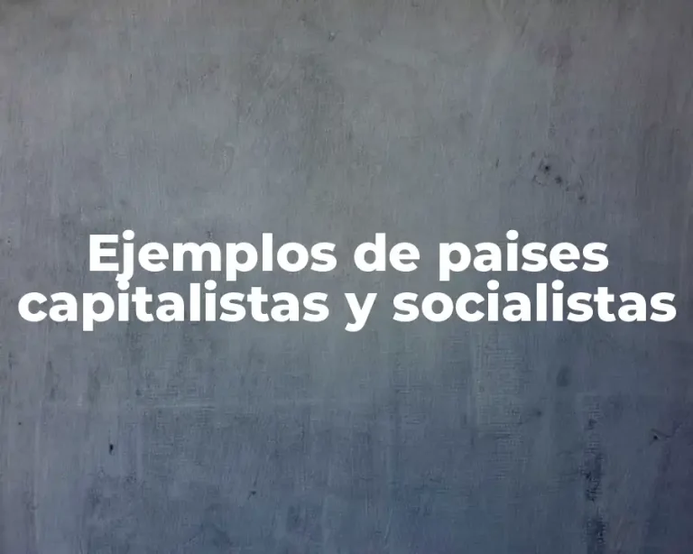 Ejemplos de paises capitalistas y socialistas