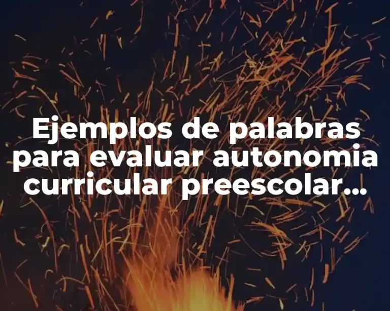 Ejemplos de palabras para evaluar autonomia curricular preescolar club