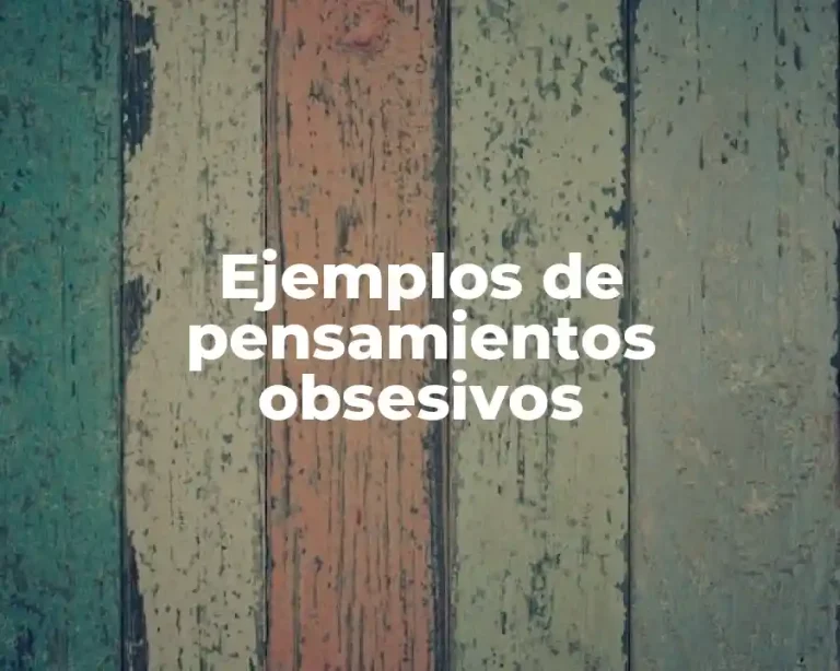Ejemplos de pensamientos obsesivos