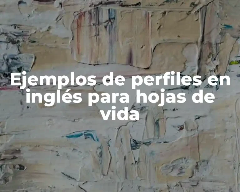 Ejemplos de perfiles en inglés para hojas de vida