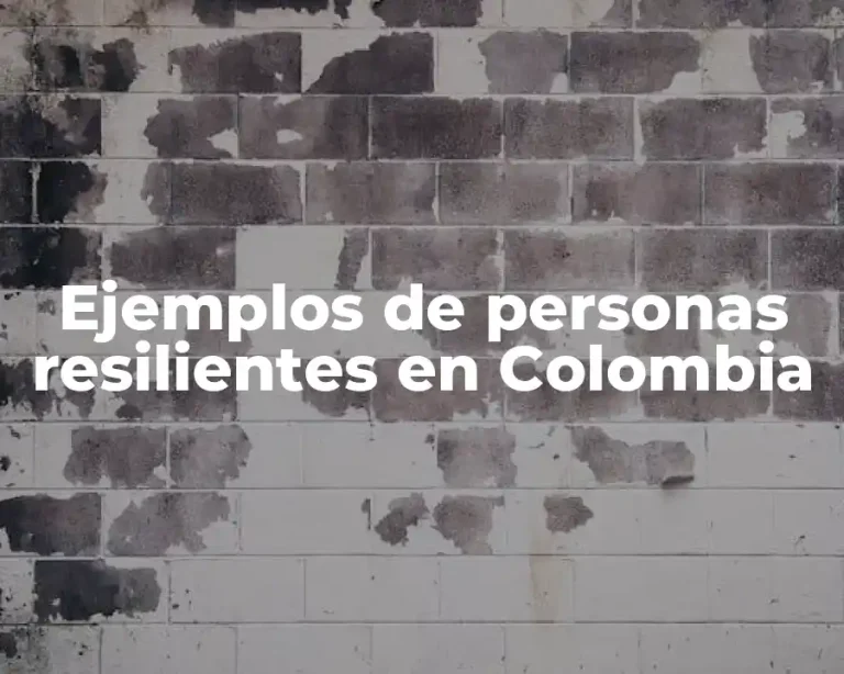 Ejemplos de personas resilientes en Colombia