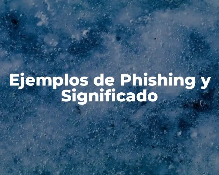 Ejemplos de Phishing y Significado