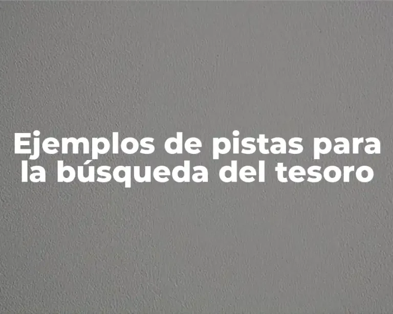 Ejemplos de pistas para la búsqueda del tesoro
