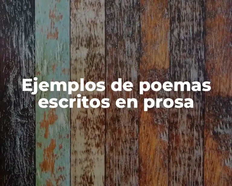 Ejemplos de poemas escritos en prosa