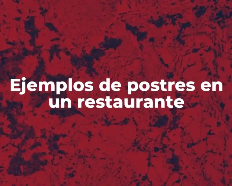 Ejemplos de postres en un restaurante