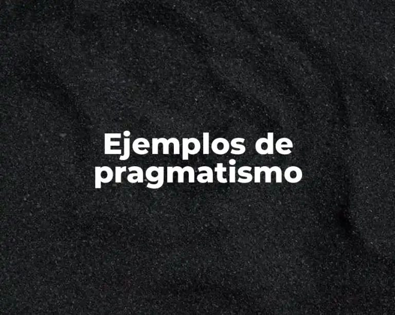 Ejemplos de pragmatismo