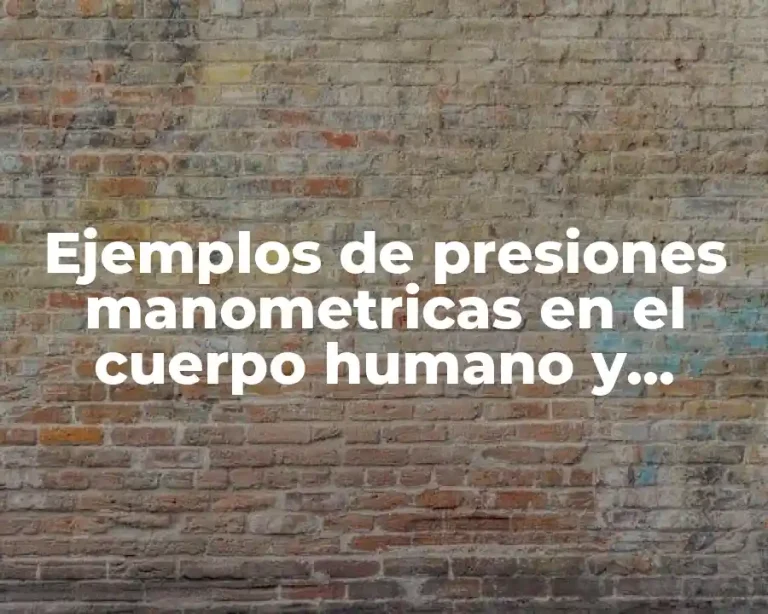 Ejemplos de presiones manometricas en el cuerpo humano y Significado
