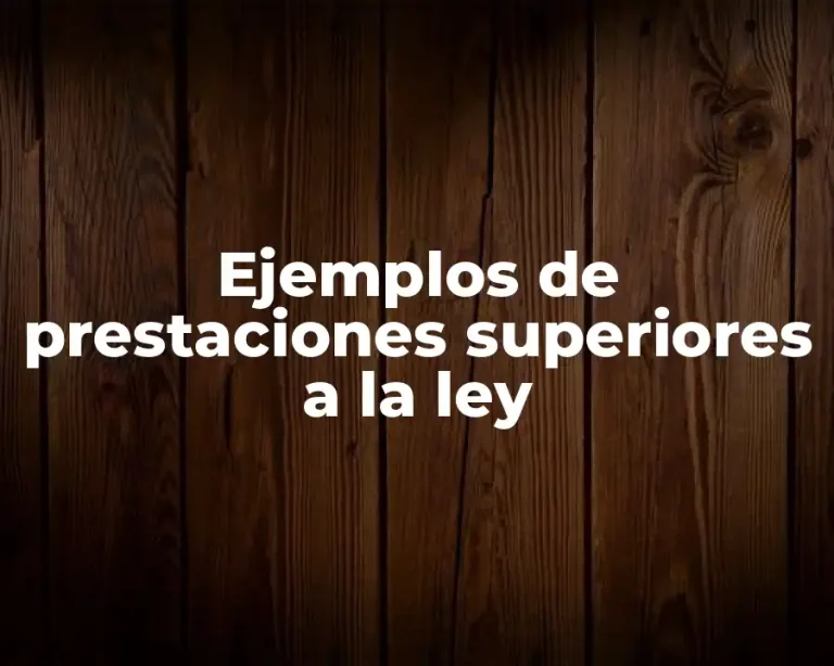 Ejemplos de prestaciones superiores a la ley