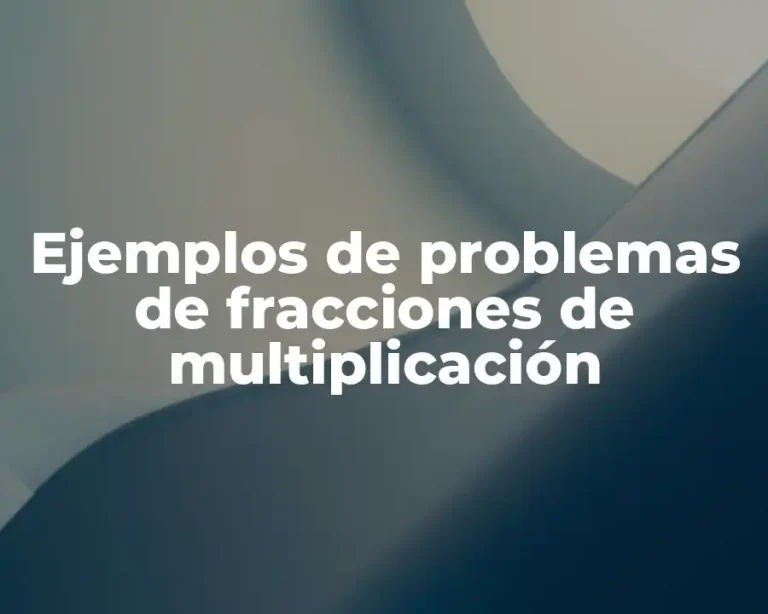 Ejemplos de problemas de fracciones de multiplicación