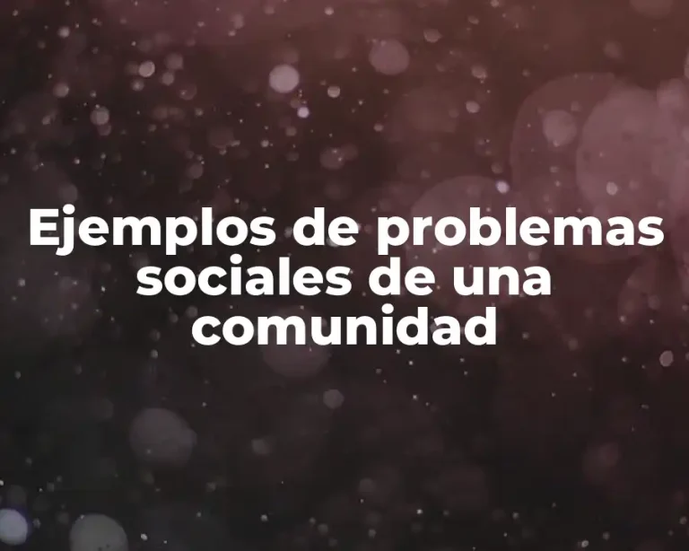 Ejemplos de problemas sociales de una comunidad