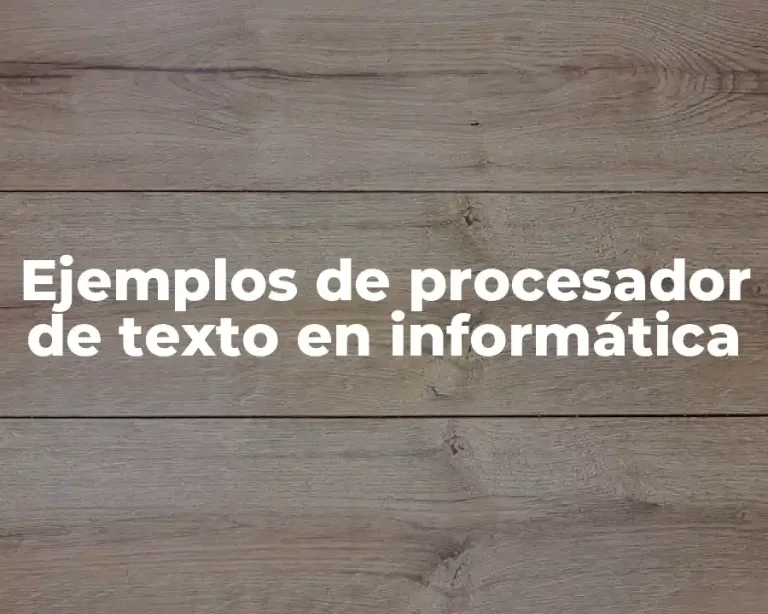 Ejemplos de procesador de texto en informática