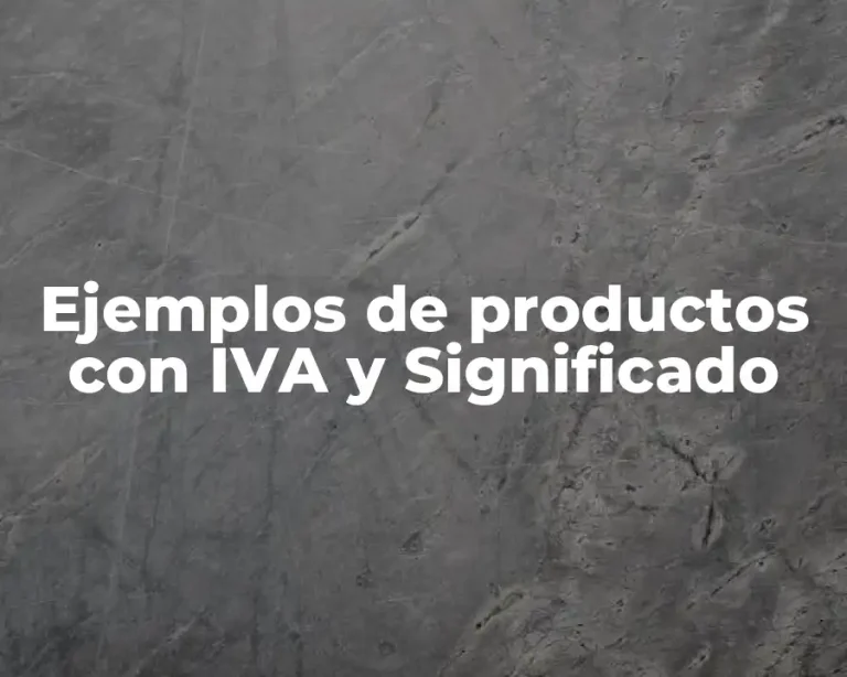 Ejemplos de productos con IVA y Significado
