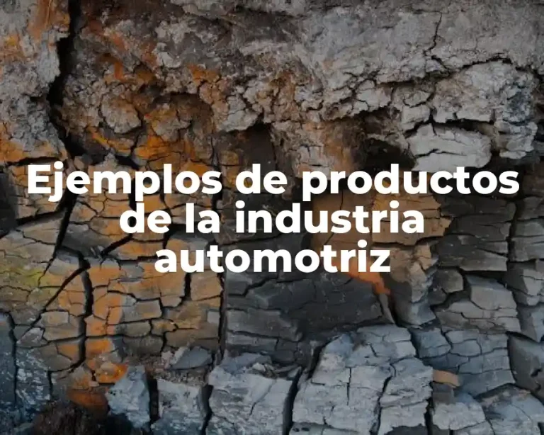 Ejemplos de productos de la industria automotriz