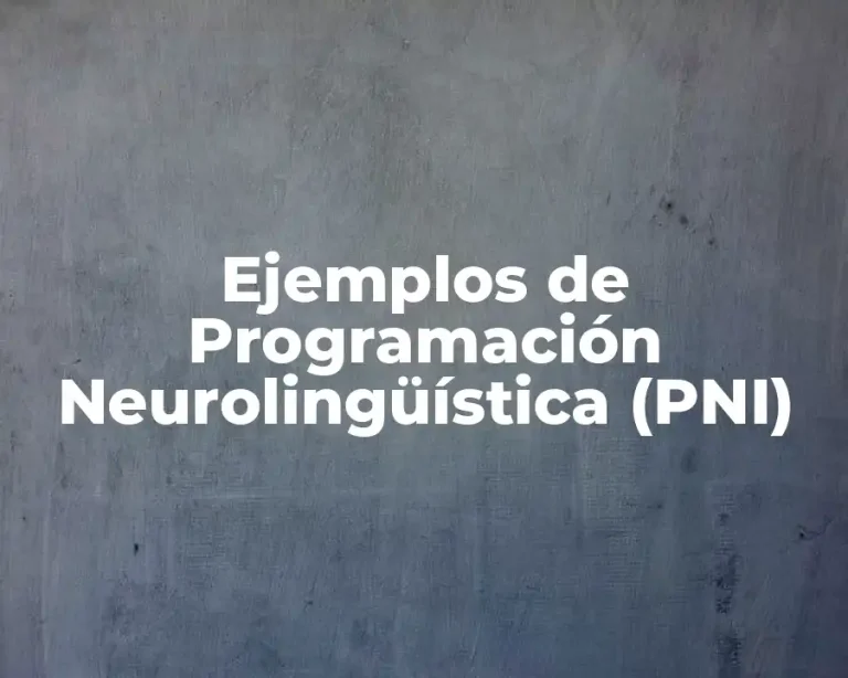 Ejemplos de Programación Neurolingüística (PNI)