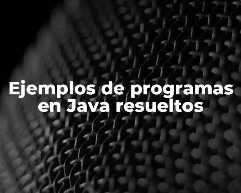 Ejemplos de programas en Java resueltos