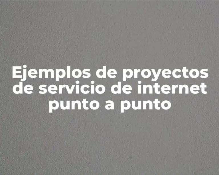 Ejemplos de proyectos de servicio de internet punto a punto