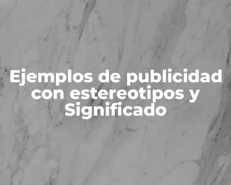 Ejemplos de publicidad con estereotipos y Significado