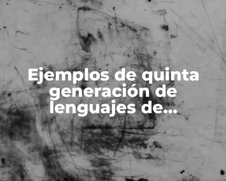 Ejemplos de quinta generación de lenguajes de programación