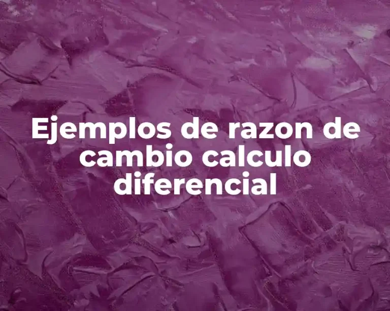 Ejemplos de razon de cambio calculo diferencial
