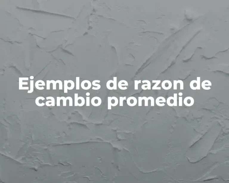 Ejemplos de razon de cambio promedio
