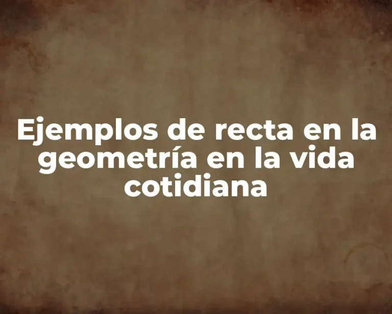 Ejemplos de recta en la geometría en la vida cotidiana