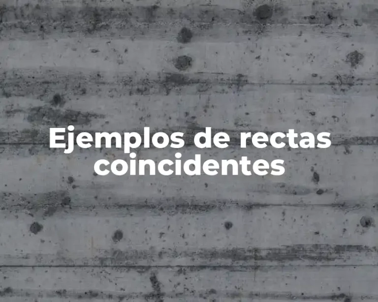 Ejemplos de rectas coincidentes