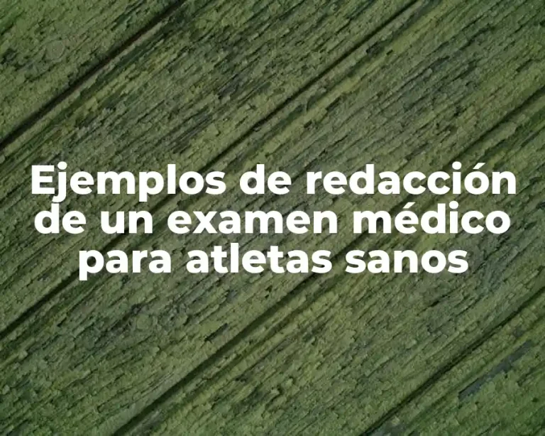Ejemplos de redacción de un examen médico para atletas sanos