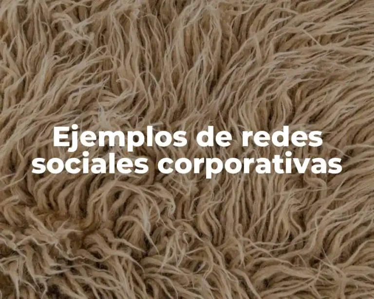 Ejemplos de redes sociales corporativas