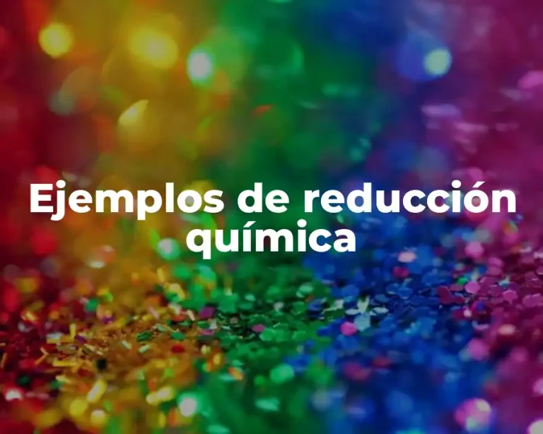 Ejemplos de reducción química